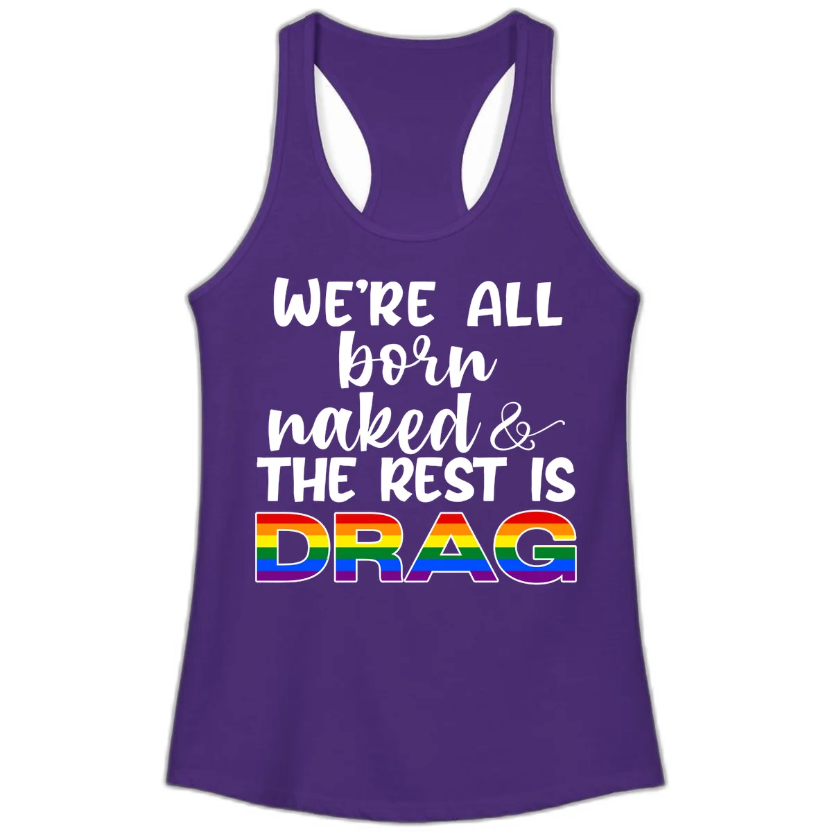 Born naked rest is drag pride design with rainbow flag colored DRAG lettering and inspirational quote text on gray background in Solid Purple Rush