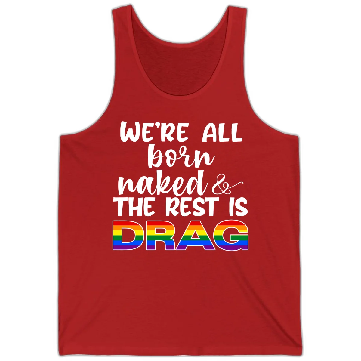 Born naked rest is drag pride design with rainbow flag colored DRAG lettering and inspirational quote text on gray background in Red