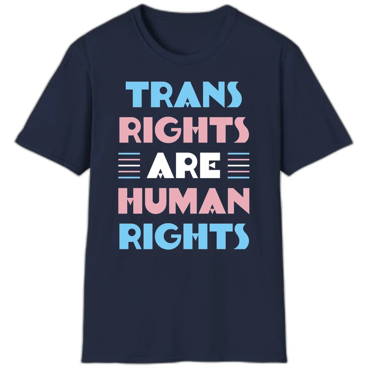 Bold typography design reading 'TRANS RIGHTS ARE HUMAN RIGHTS' with transgender flag colored stripes on gray background in Navy