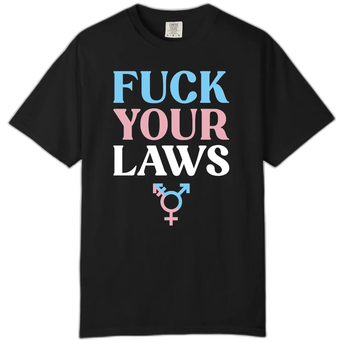 Fuck your laws trans pride design with blue, pink, and white text and split-colored transgender symbol in Black