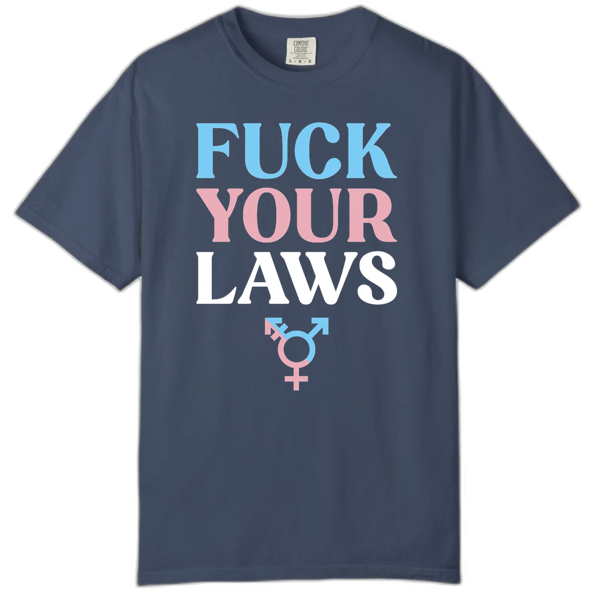 Fuck your laws trans pride design with blue, pink, and white text and split-colored transgender symbol in Midnight