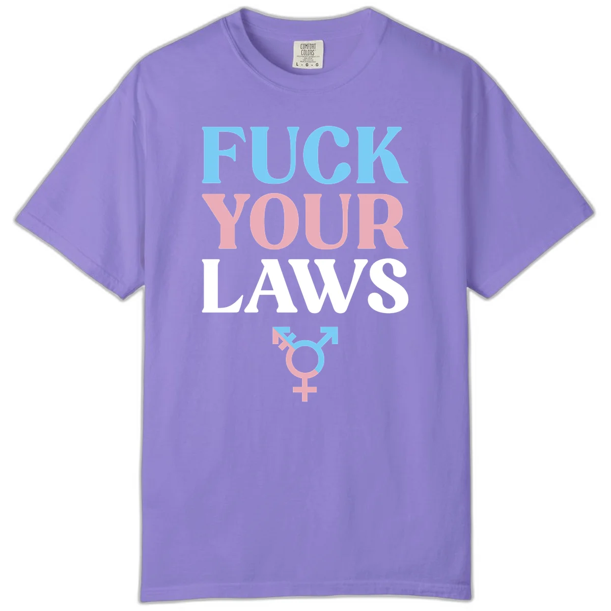 Fuck your laws trans pride design with blue, pink, and white text and split-colored transgender symbol in Violet