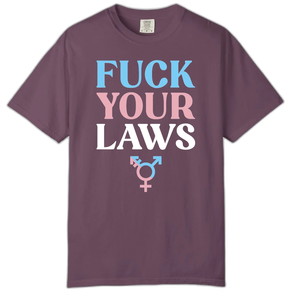 Fuck your laws trans pride design with blue, pink, and white text and split-colored transgender symbol in Berry