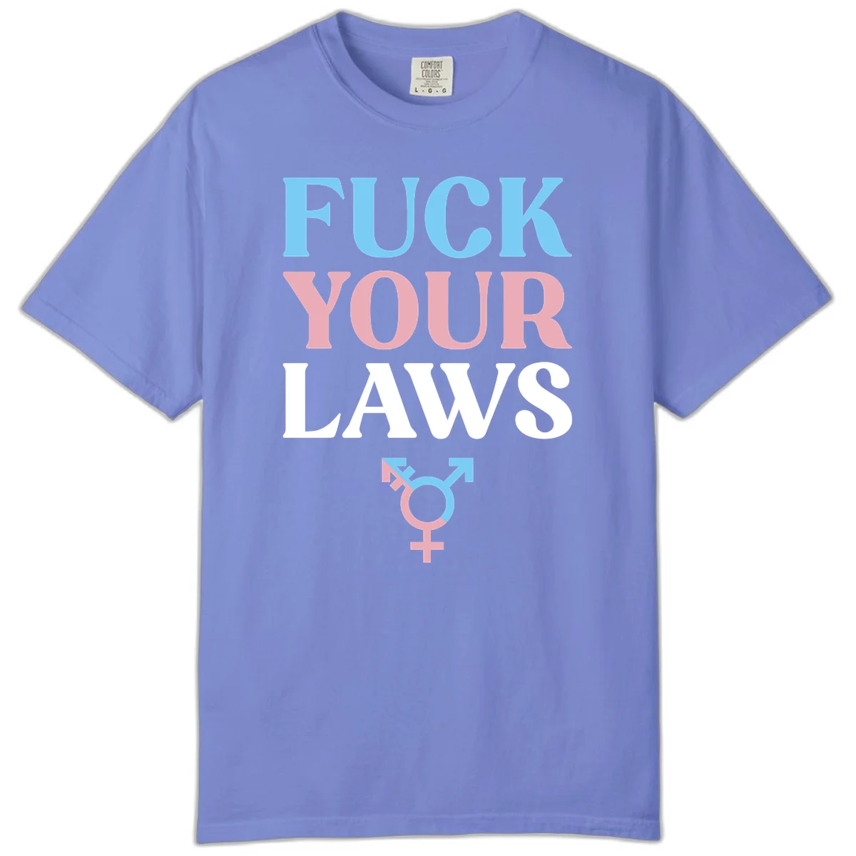 Fuck your laws trans pride design with blue, pink, and white text and split-colored transgender symbol in Flo Blue