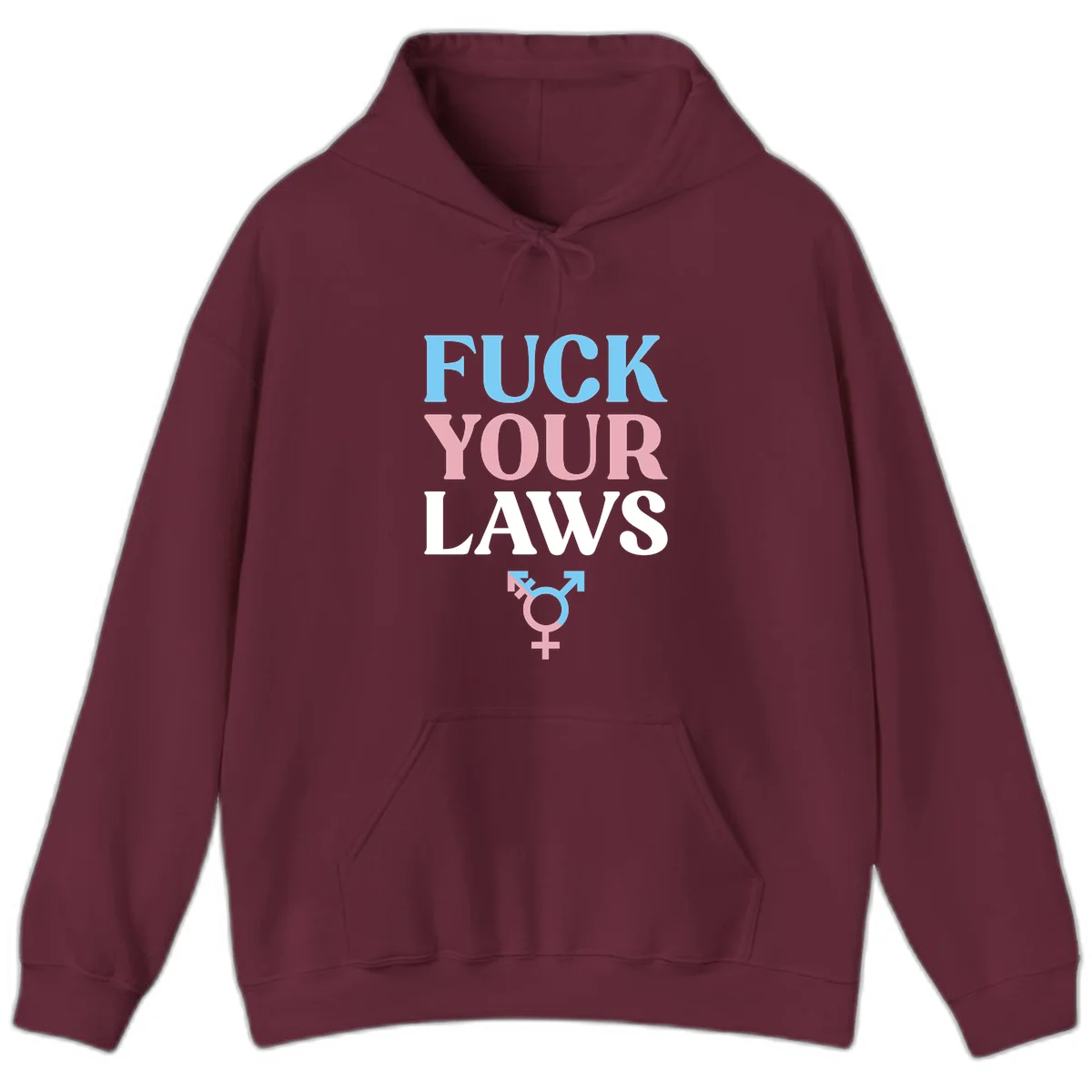 Fuck your laws trans pride design with blue, pink, and white text and split-colored transgender symbol in Maroon