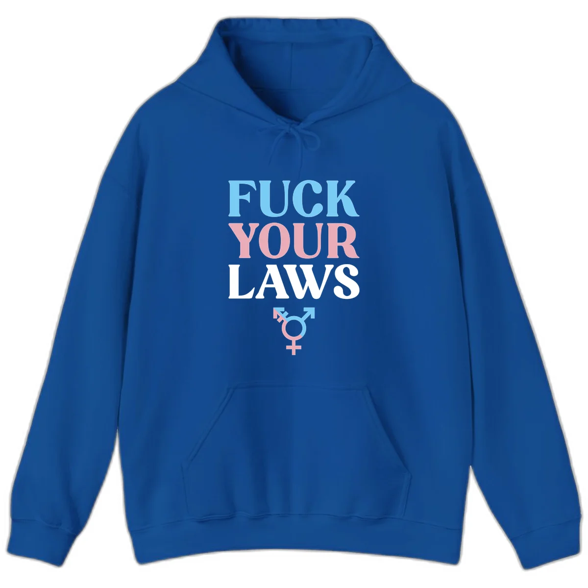Fuck your laws trans pride design with blue, pink, and white text and split-colored transgender symbol in Royal