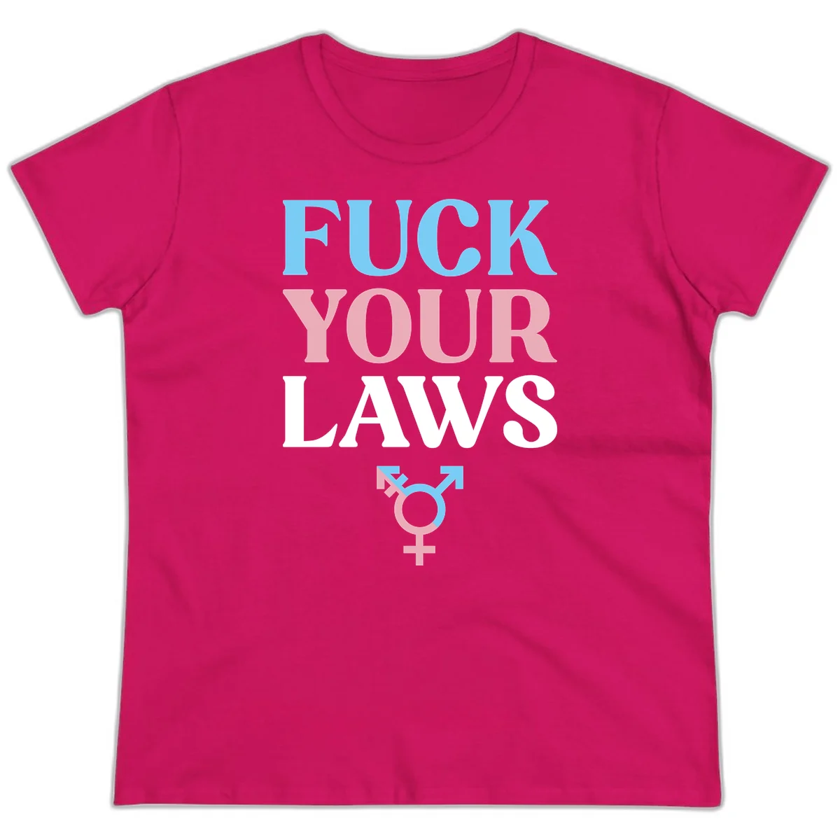Fuck your laws trans pride design with blue, pink, and white text and split-colored transgender symbol in Heliconia