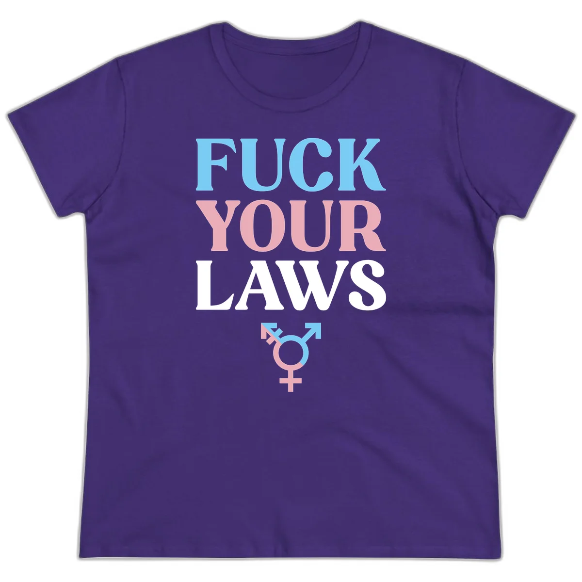 Fuck your laws trans pride design with blue, pink, and white text and split-colored transgender symbol in Purple