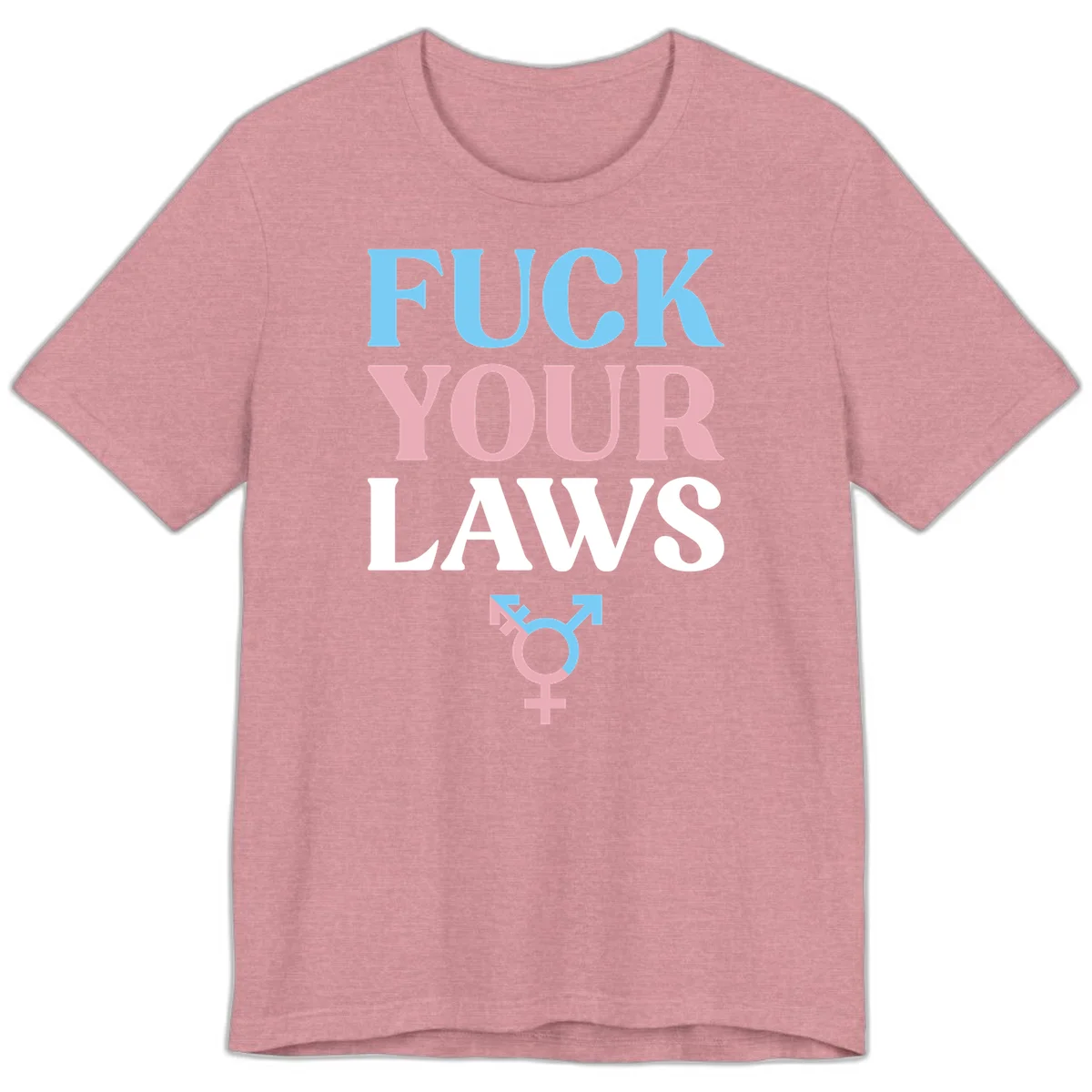 Fuck your laws trans pride design with blue, pink, and white text and split-colored transgender symbol in Heather Orchid