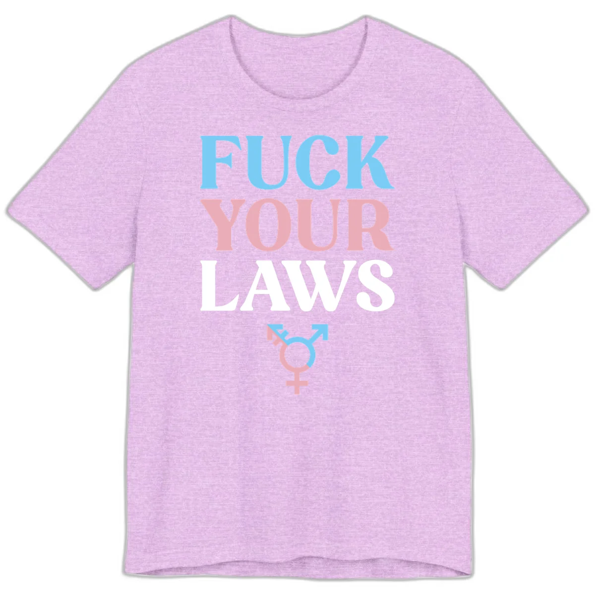Fuck your laws trans pride design with blue, pink, and white text and split-colored transgender symbol in Heather Prism Lilac