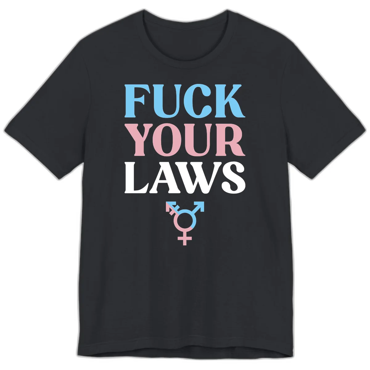 Fuck your laws trans pride design with blue, pink, and white text and split-colored transgender symbol in Vintage Black