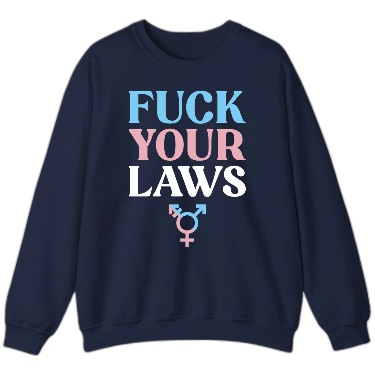 Fuck your laws trans pride design with blue, pink, and white text and split-colored transgender symbol in Navy