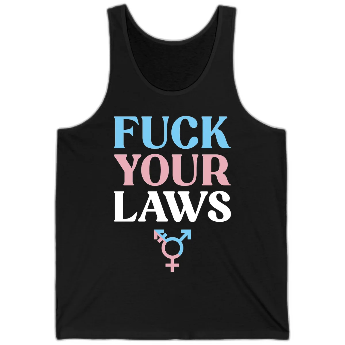 Fuck your laws trans pride design with blue, pink, and white text and split-colored transgender symbol in Black