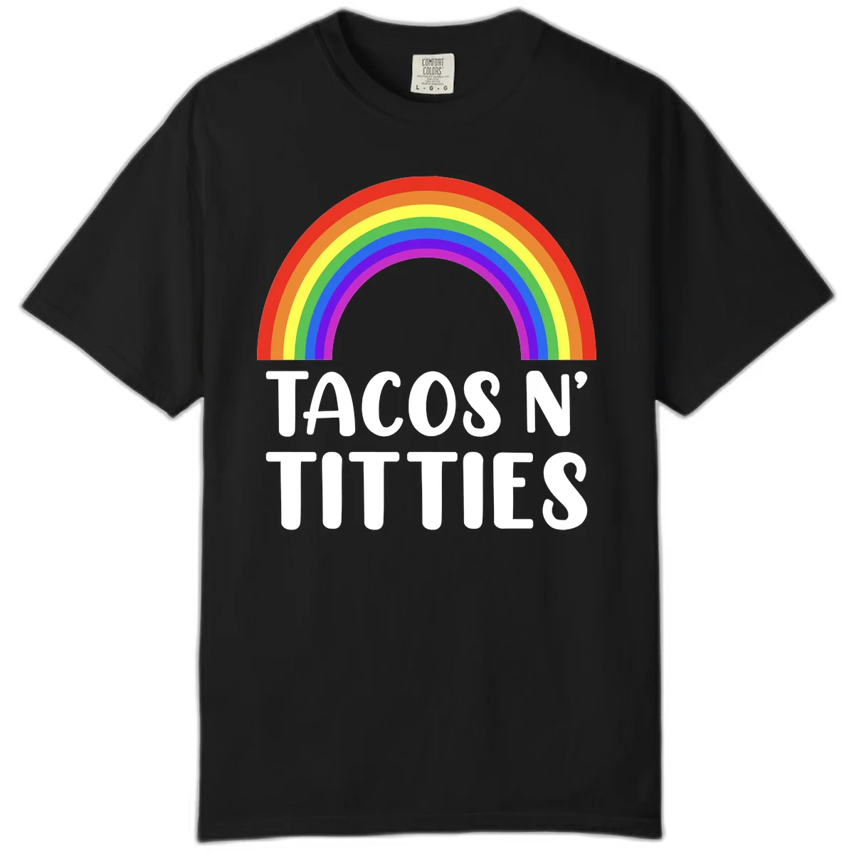 Colorful rainbow arc above white text reading 'TACOS N' TACOS' on gray background, celebrating Pride with playful design in Black