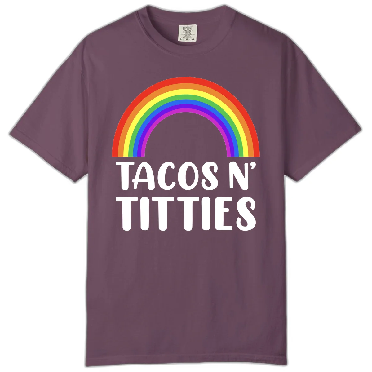 Colorful rainbow arc above white text reading 'TACOS N' TACOS' on gray background, celebrating Pride with playful design in Berry