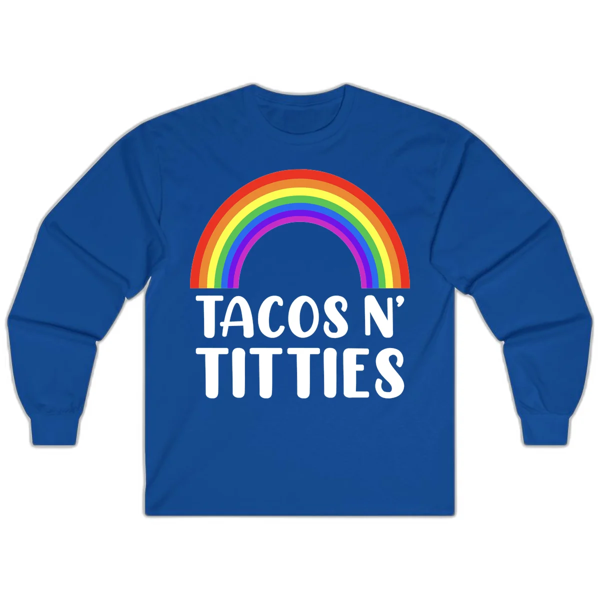 Colorful rainbow arc above white text reading 'TACOS N' TACOS' on gray background, celebrating Pride with playful design in Royal