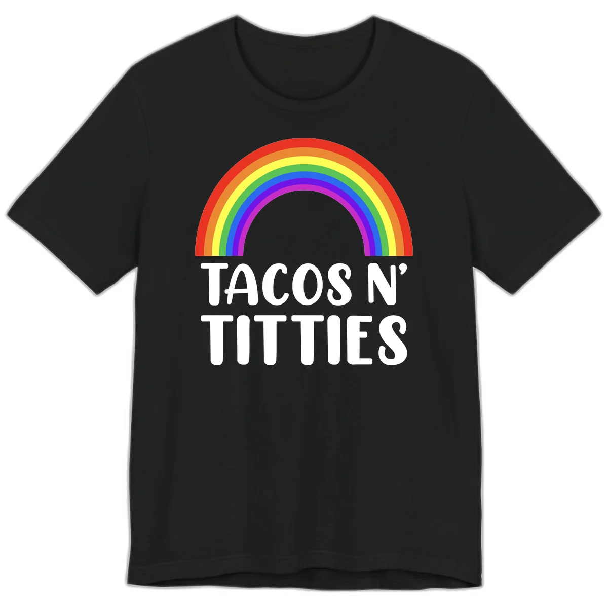 Colorful rainbow arc above white text reading 'TACOS N' TACOS' on gray background, celebrating Pride with playful design in Black