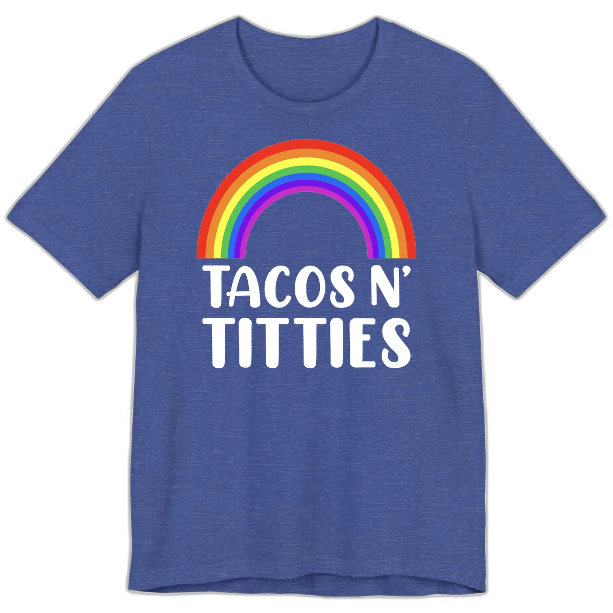 Colorful rainbow arc above white text reading 'TACOS N' TACOS' on gray background, celebrating Pride with playful design in Heather True Royal