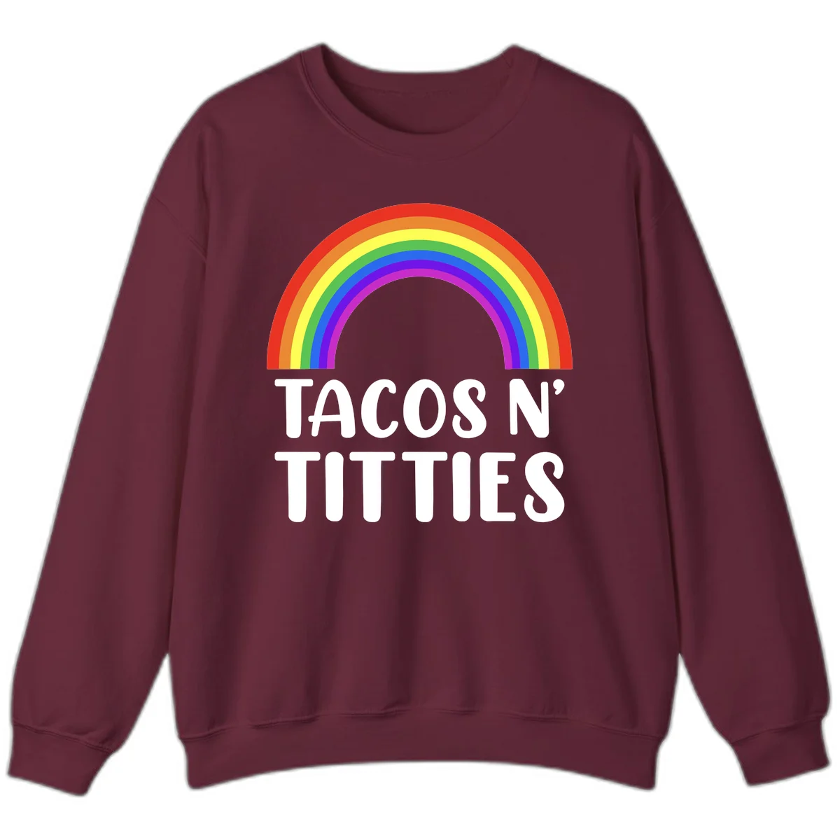 Colorful rainbow arc above white text reading 'TACOS N' TACOS' on gray background, celebrating Pride with playful design in Maroon