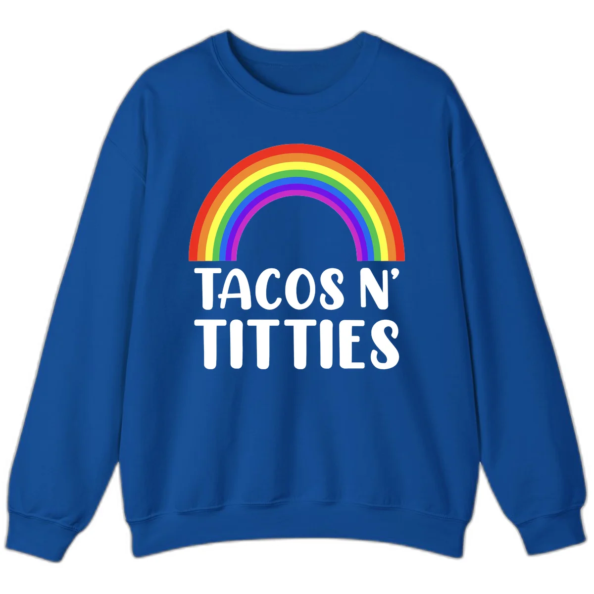 Colorful rainbow arc above white text reading 'TACOS N' TACOS' on gray background, celebrating Pride with playful design in Royal