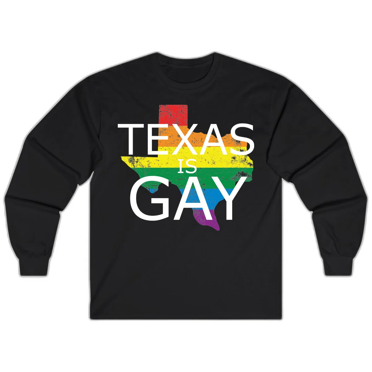 Texas state map filled with rainbow pride flag colors and white text reading 'Texas Is A Gay' in Black