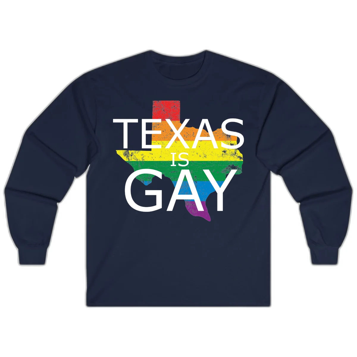 Texas state map filled with rainbow pride flag colors and white text reading 'Texas Is A Gay' in Navy