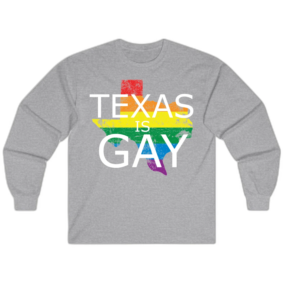 Texas state map filled with rainbow pride flag colors and white text reading 'Texas Is A Gay' in Sport Grey