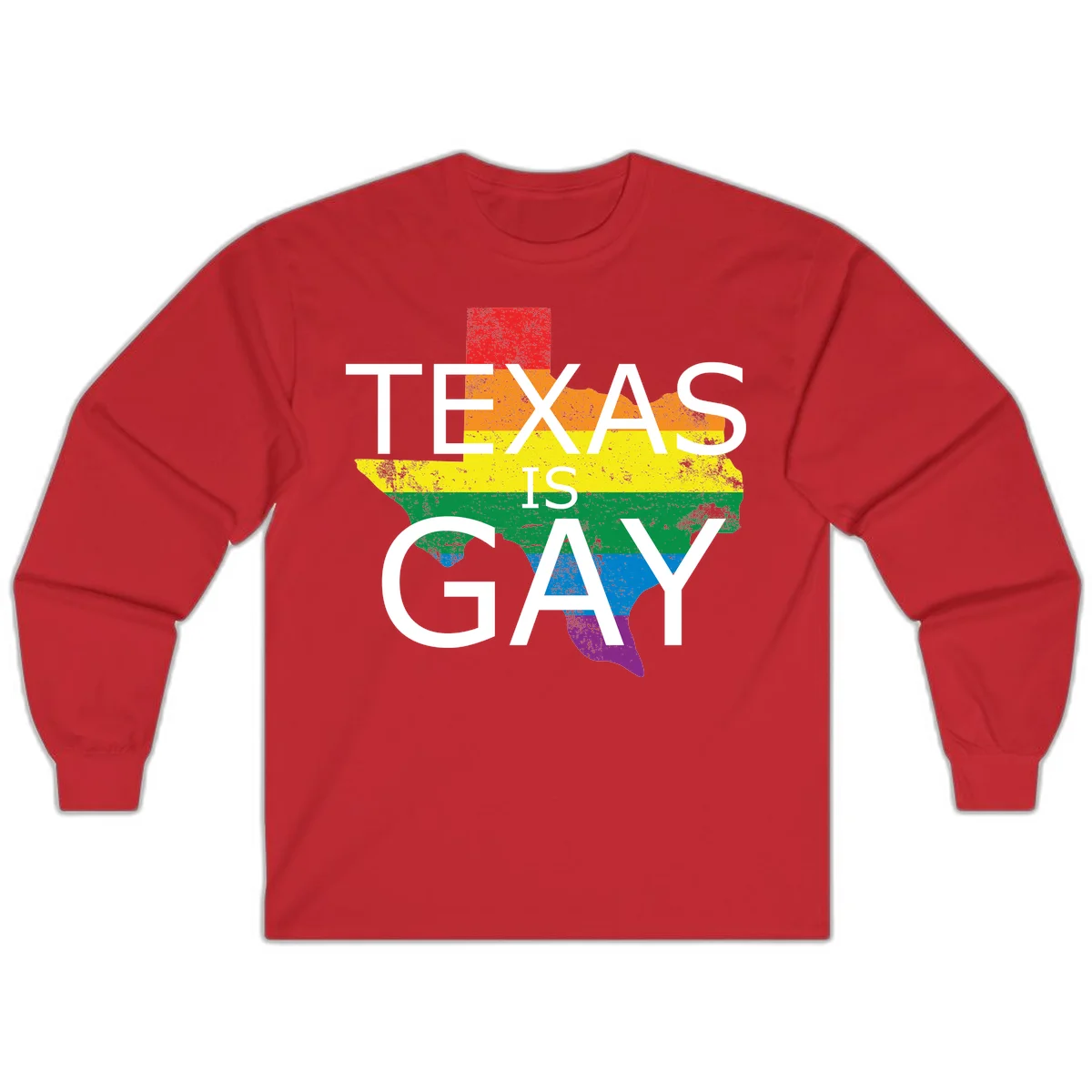 Texas state map filled with rainbow pride flag colors and white text reading 'Texas Is A Gay' in Red