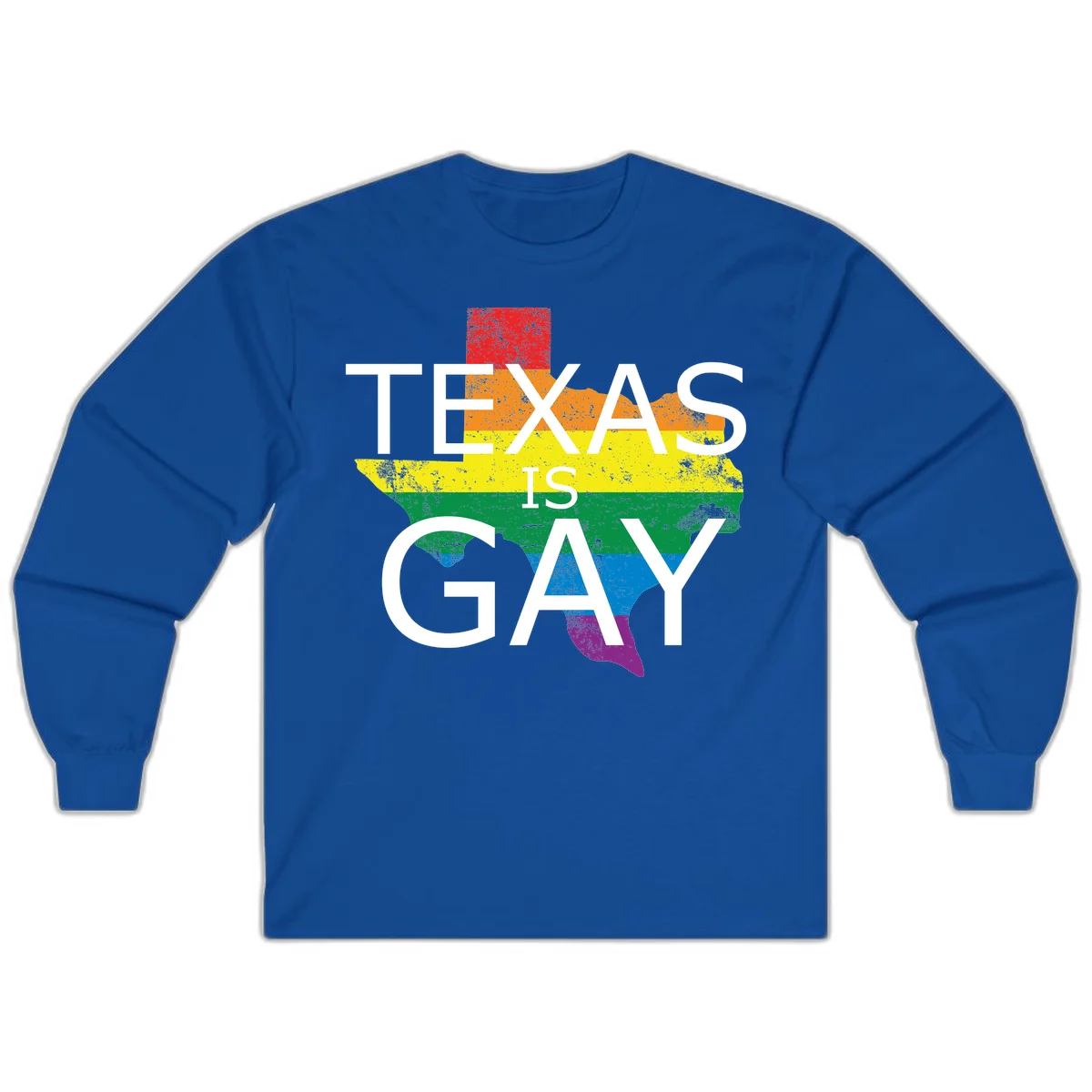 Texas state map filled with rainbow pride flag colors and white text reading 'Texas Is A Gay' in Royal