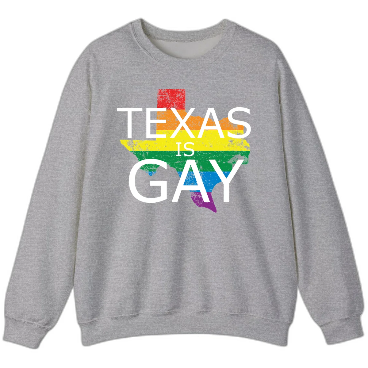 Texas state map filled with rainbow pride flag colors and white text reading 'Texas Is A Gay' in Sport Grey