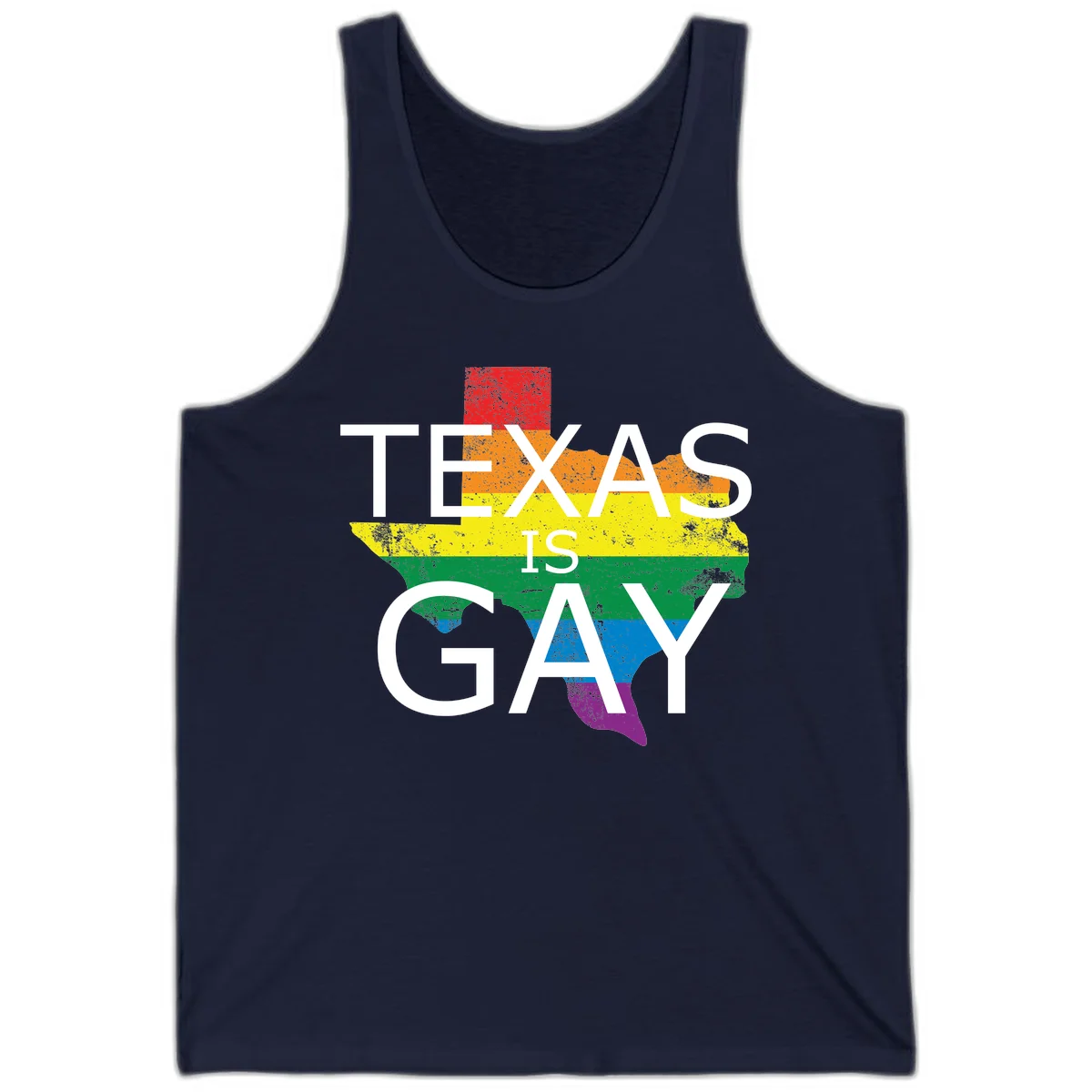 Texas state map filled with rainbow pride flag colors and white text reading 'Texas Is A Gay' in Navy