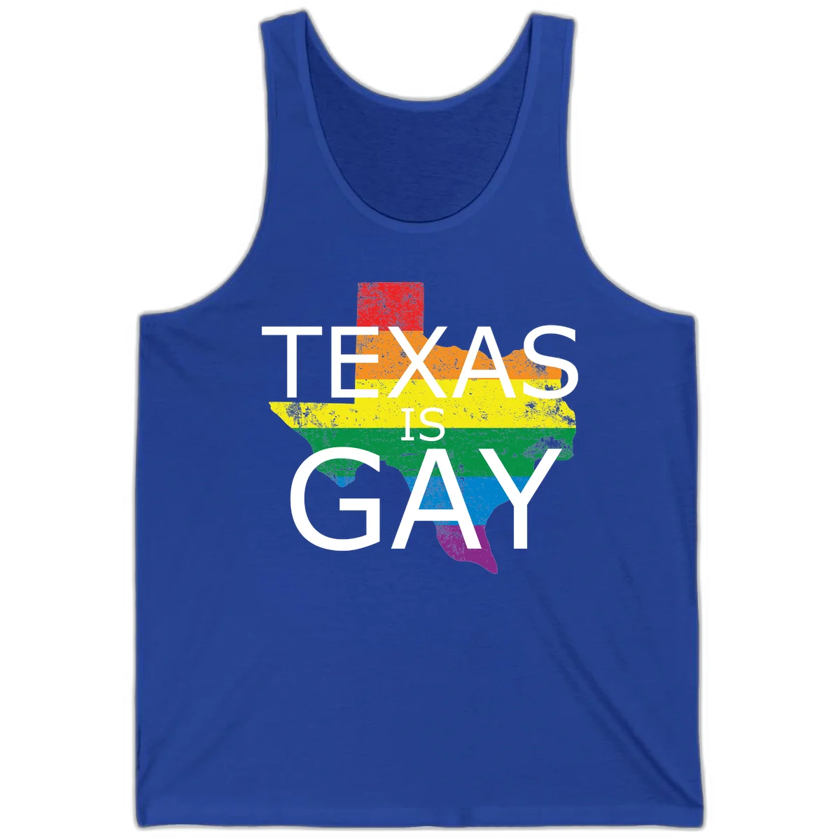 Texas state map filled with rainbow pride flag colors and white text reading 'Texas Is A Gay' in True Royal
