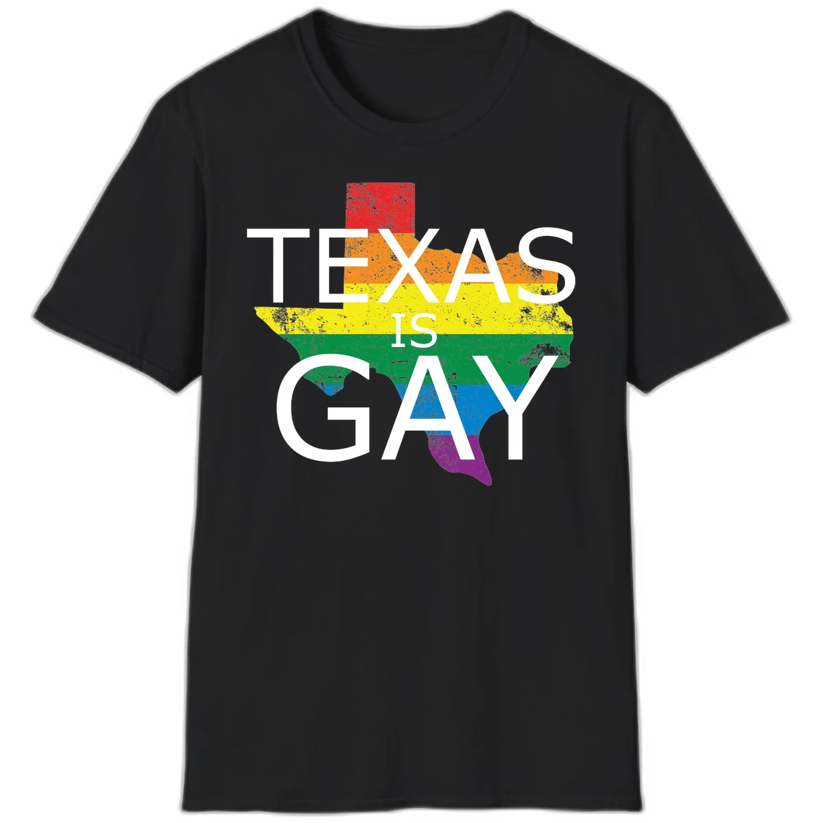 Texas state map filled with rainbow pride flag colors and white text reading 'Texas Is A Gay' in Black