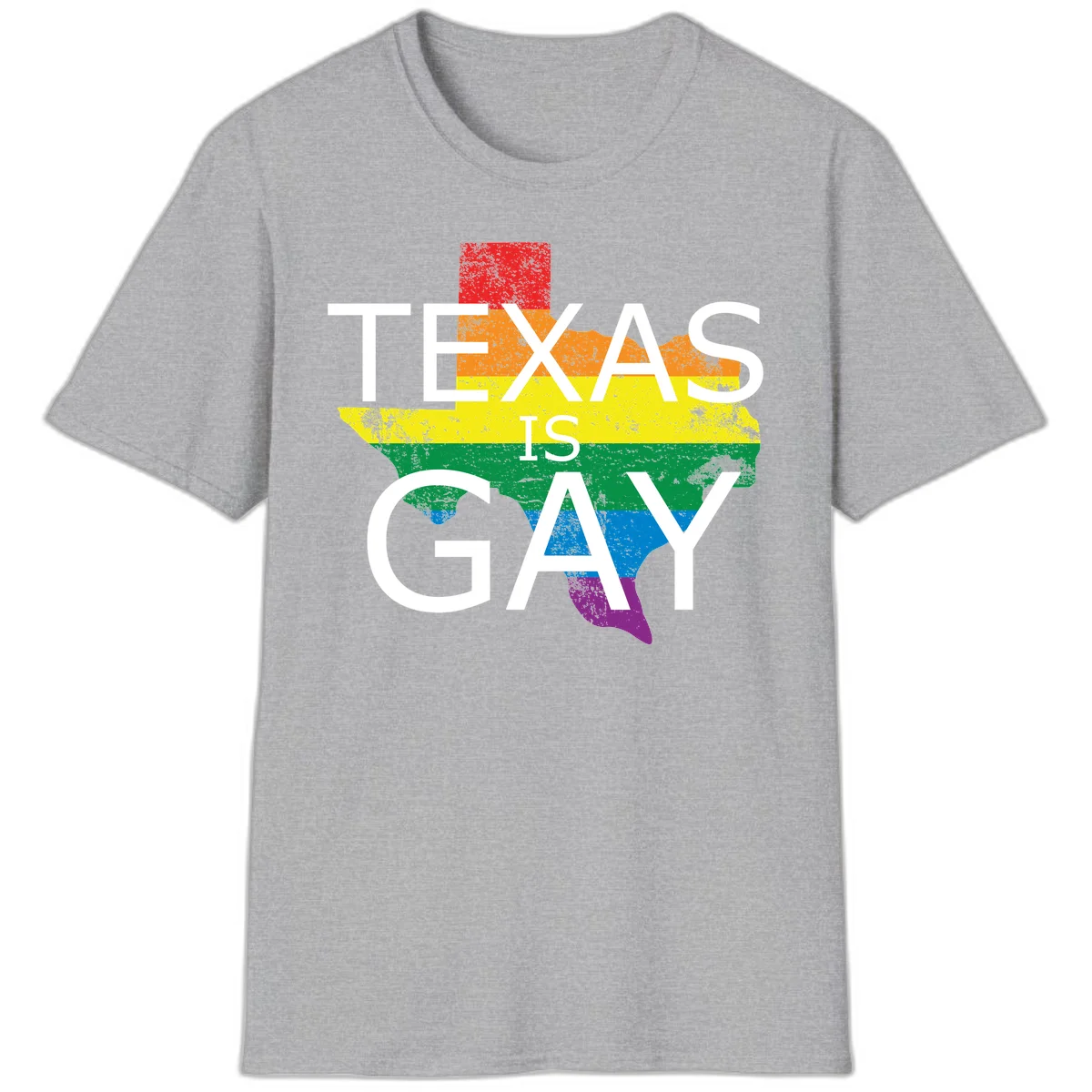 Texas state map filled with rainbow pride flag colors and white text reading 'Texas Is A Gay' in Sport Grey