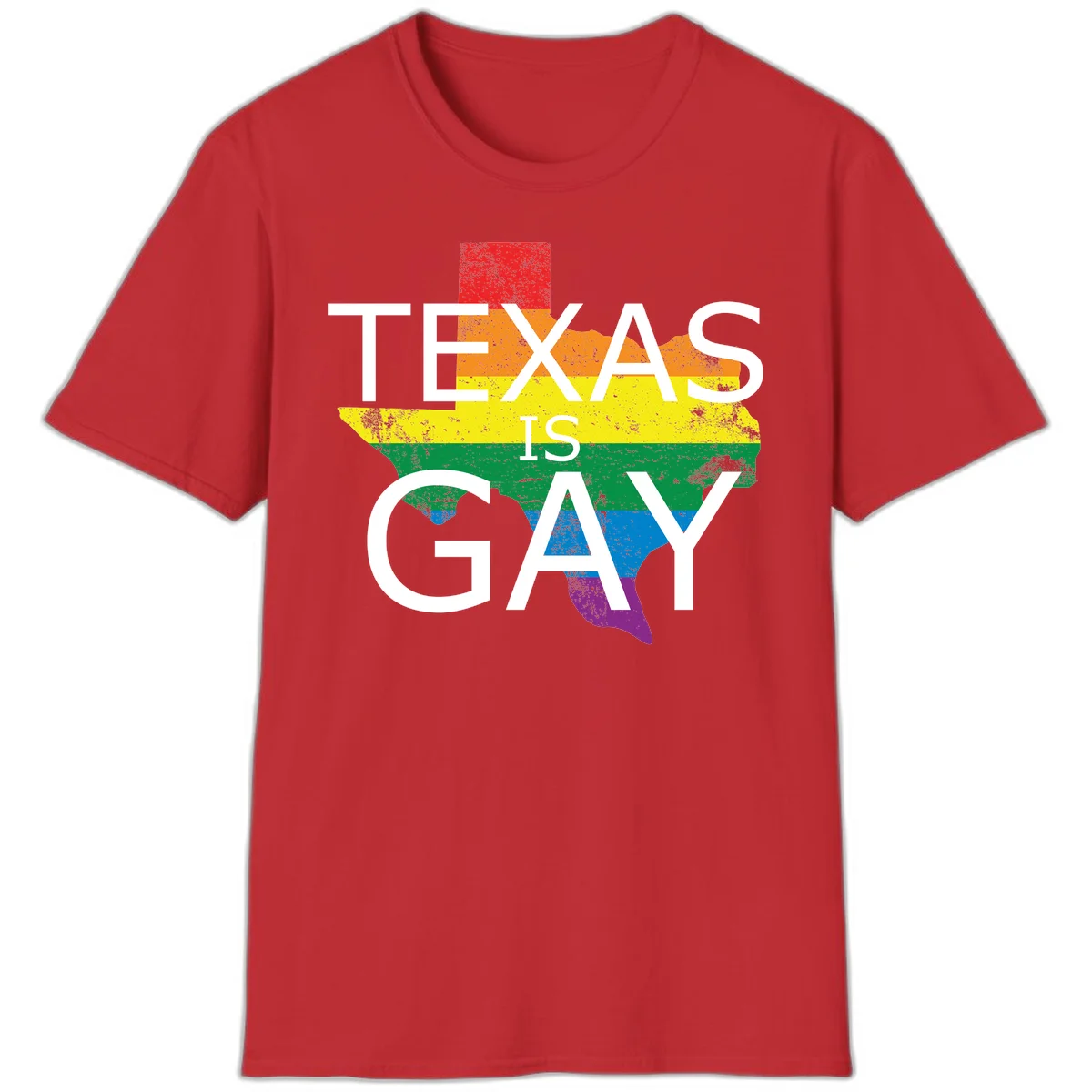 Texas state map filled with rainbow pride flag colors and white text reading 'Texas Is A Gay' in Red