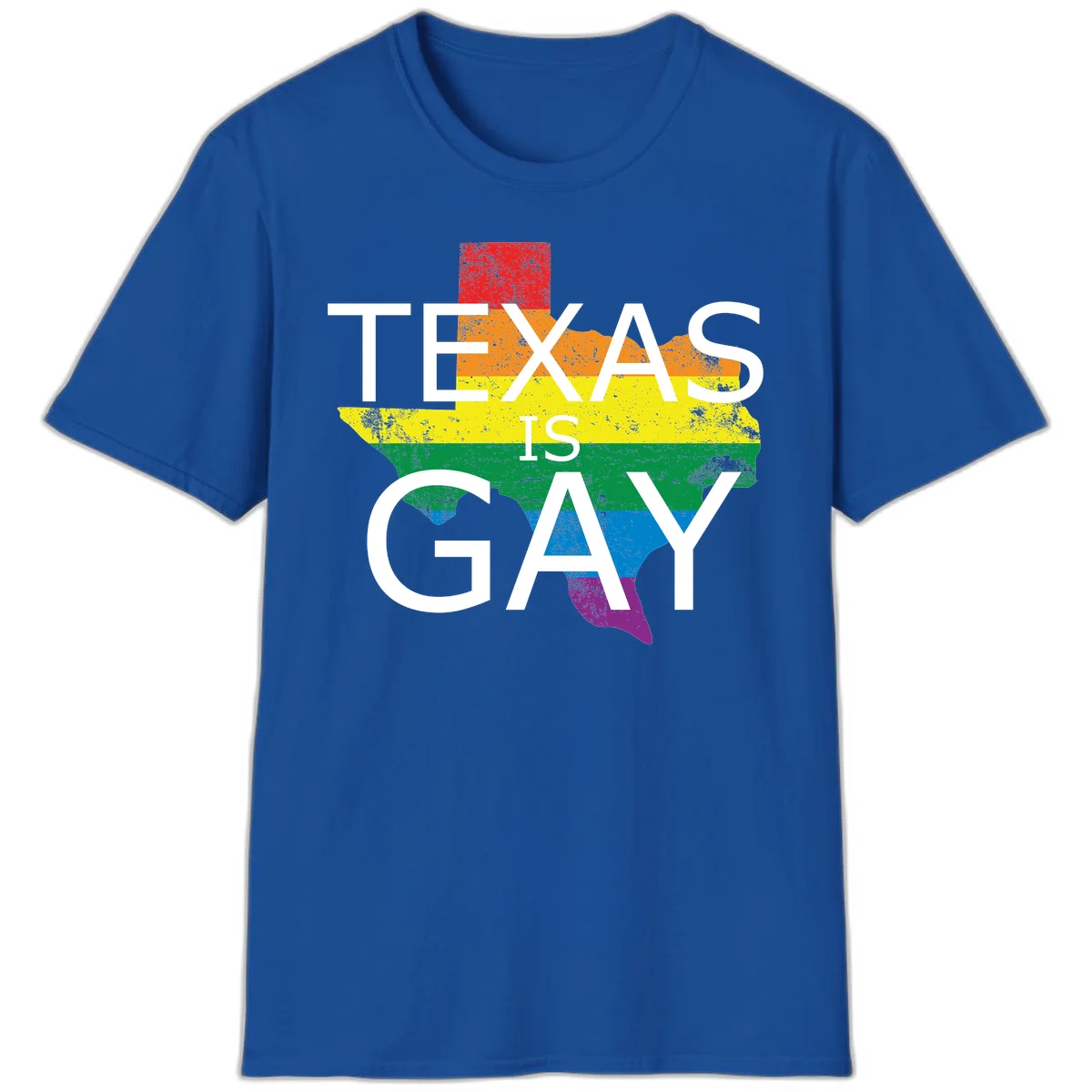 Texas state map filled with rainbow pride flag colors and white text reading 'Texas Is A Gay' in Royal