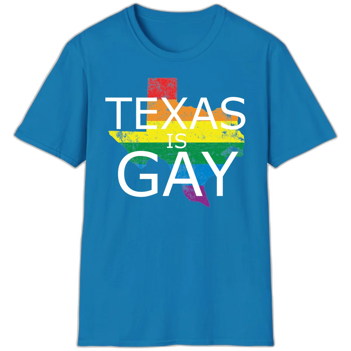 Texas state map filled with rainbow pride flag colors and white text reading 'Texas Is A Gay' in Sapphire