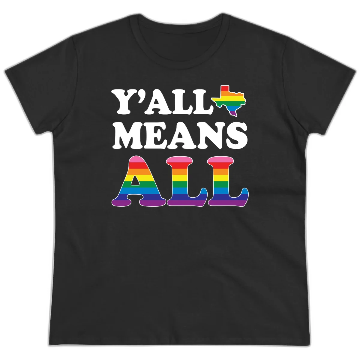 Y'ALL MEANS ALL design with rainbow pride flag colors on Texas map and letter shapes, celebrating LGBTQ+ inclusion in Black