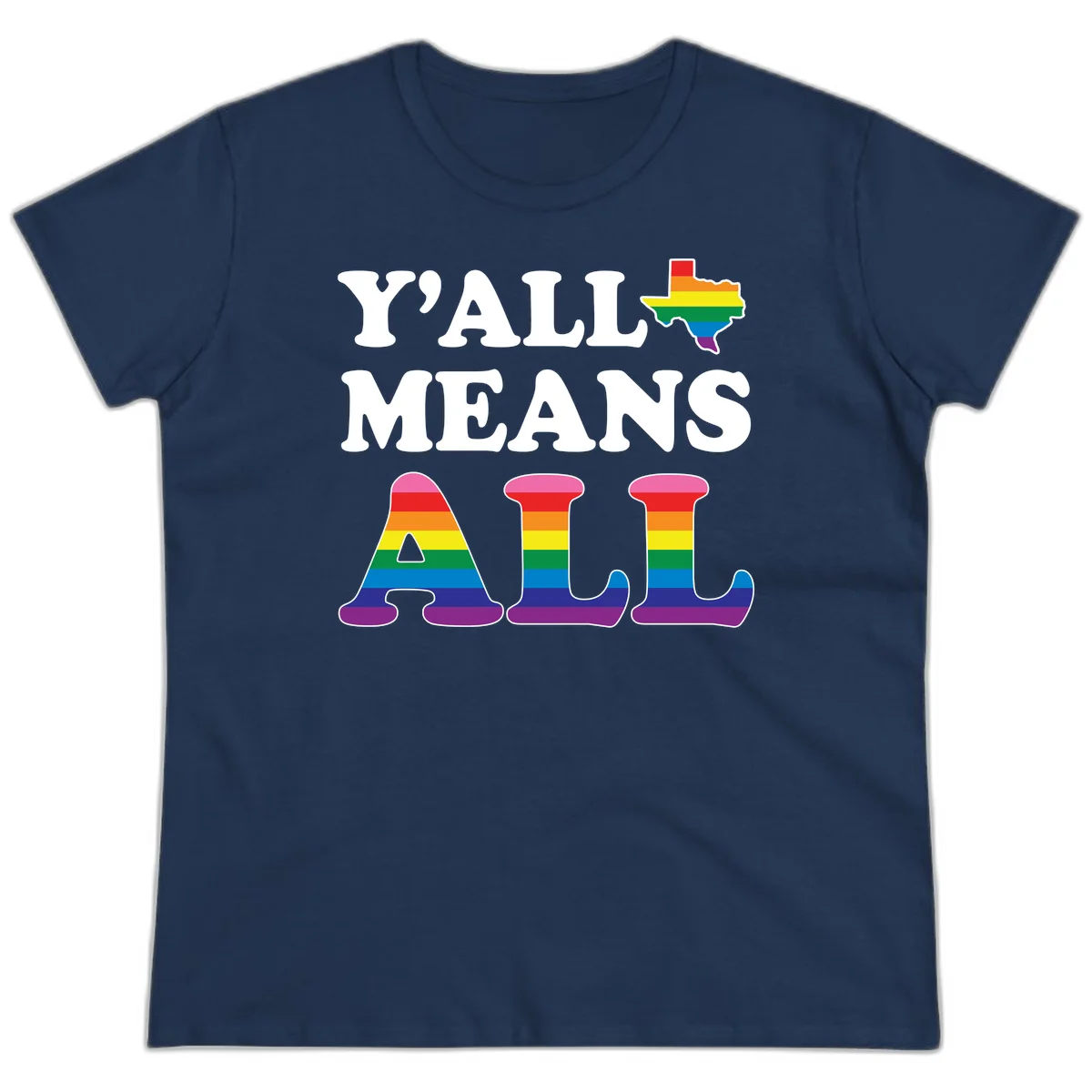 Y'ALL MEANS ALL design with rainbow pride flag colors on Texas map and letter shapes, celebrating LGBTQ+ inclusion in Navy