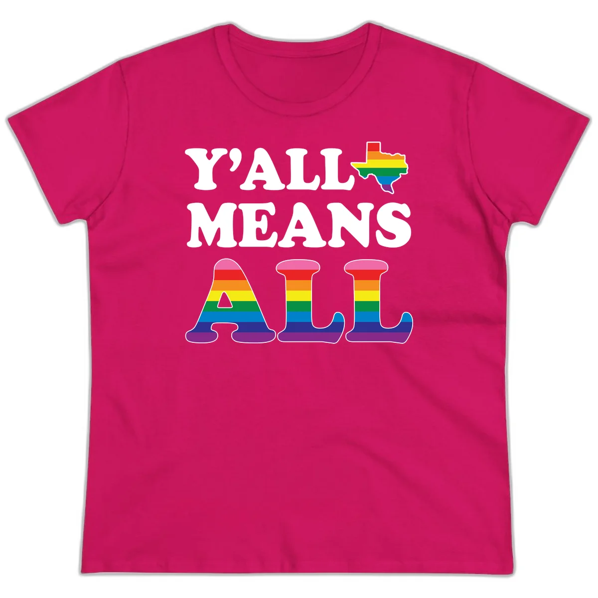 Y'ALL MEANS ALL design with rainbow pride flag colors on Texas map and letter shapes, celebrating LGBTQ+ inclusion in Heliconia