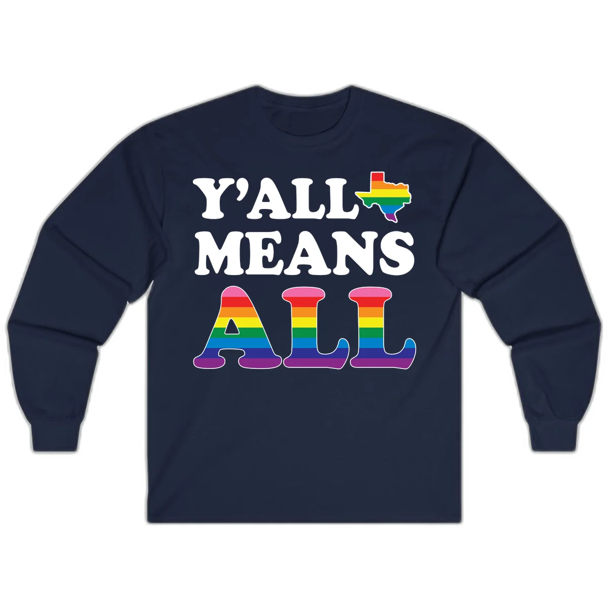 Y'ALL MEANS ALL design with rainbow pride flag colors on Texas map and letter shapes, celebrating LGBTQ+ inclusion in Navy