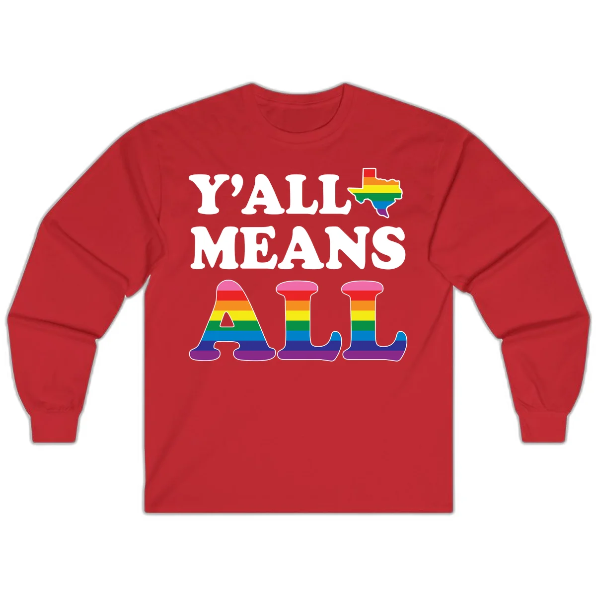 Y'ALL MEANS ALL design with rainbow pride flag colors on Texas map and letter shapes, celebrating LGBTQ+ inclusion in Red