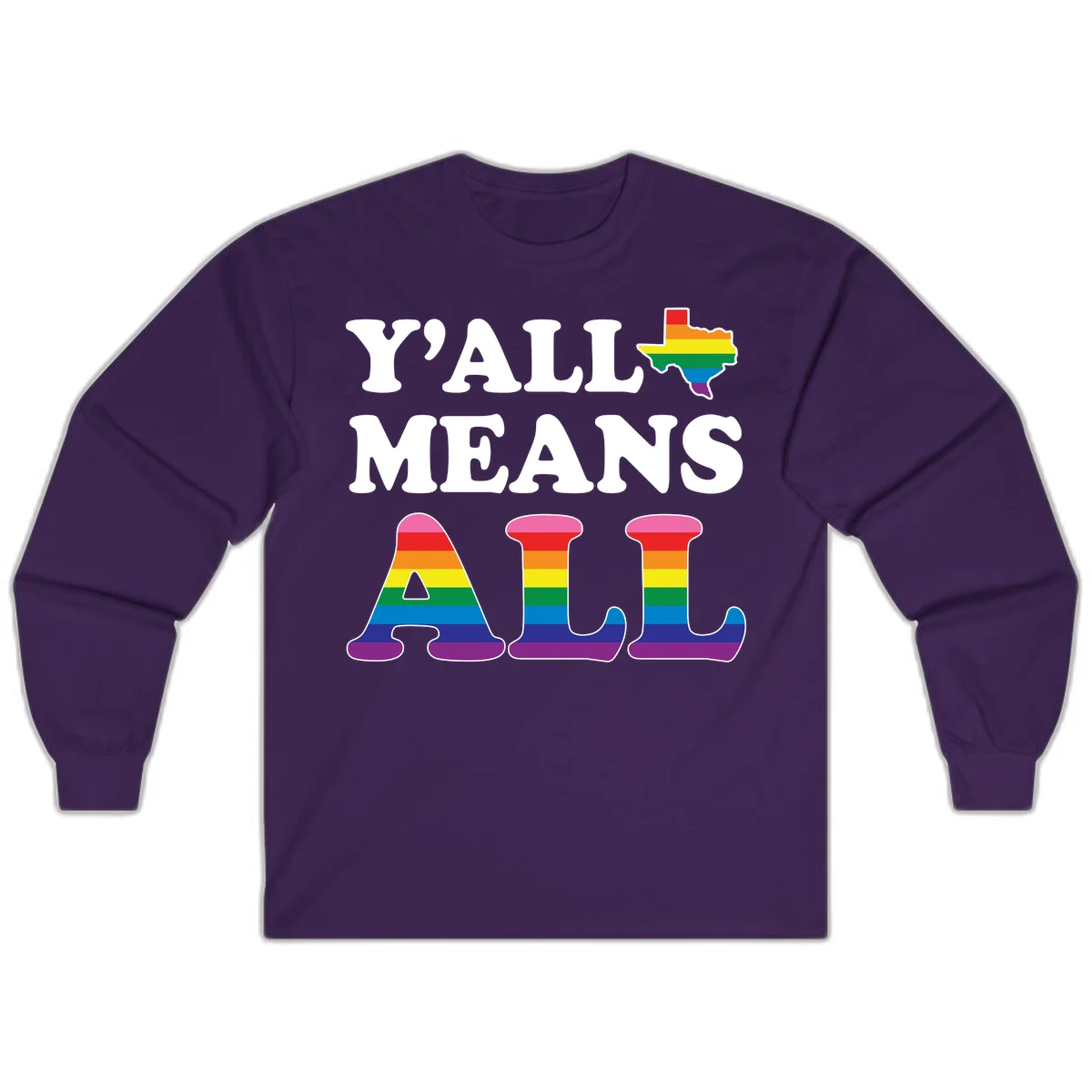Y'ALL MEANS ALL design with rainbow pride flag colors on Texas map and letter shapes, celebrating LGBTQ+ inclusion in Purple