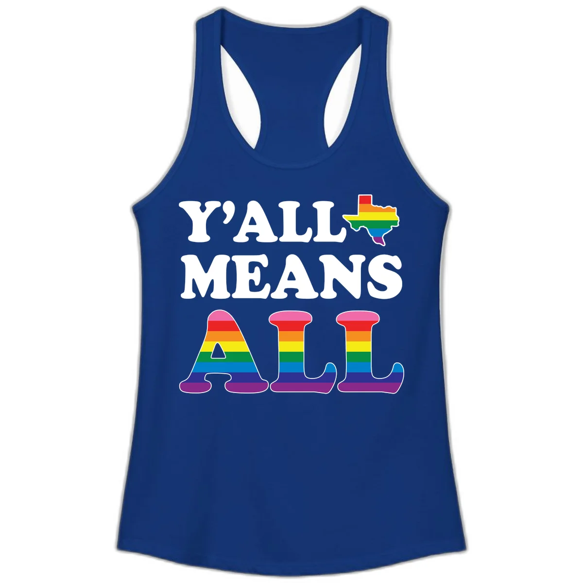 Y'ALL MEANS ALL design with rainbow pride flag colors on Texas map and letter shapes, celebrating LGBTQ+ inclusion in Solid Royal