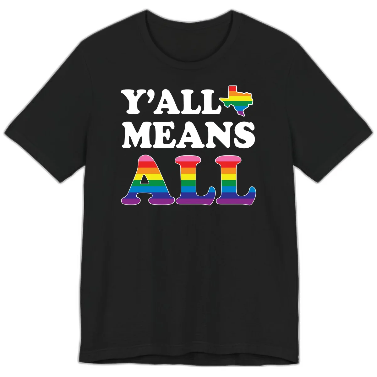 Y'ALL MEANS ALL design with rainbow pride flag colors on Texas map and letter shapes, celebrating LGBTQ+ inclusion in Black