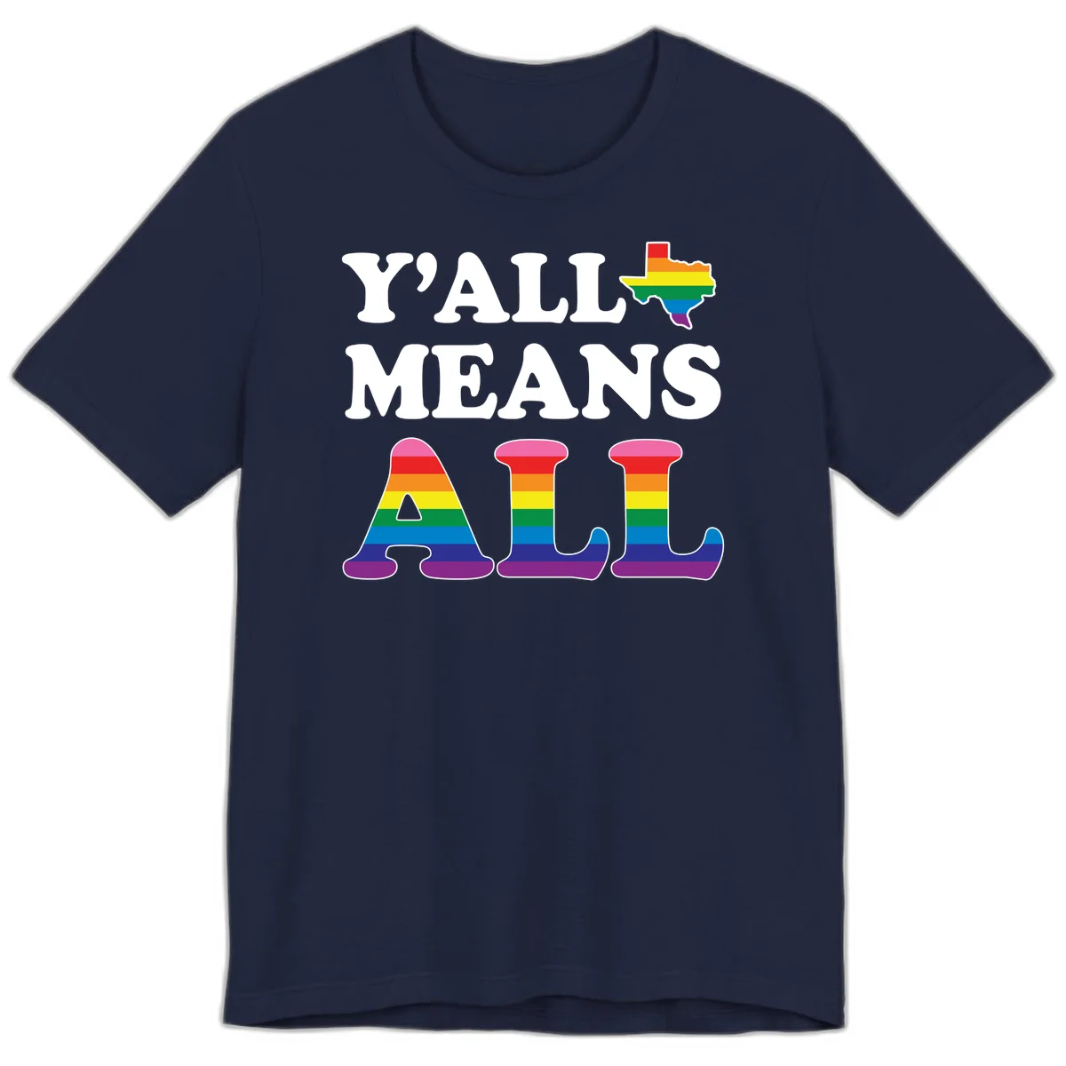 Y'ALL MEANS ALL design with rainbow pride flag colors on Texas map and letter shapes, celebrating LGBTQ+ inclusion in Navy