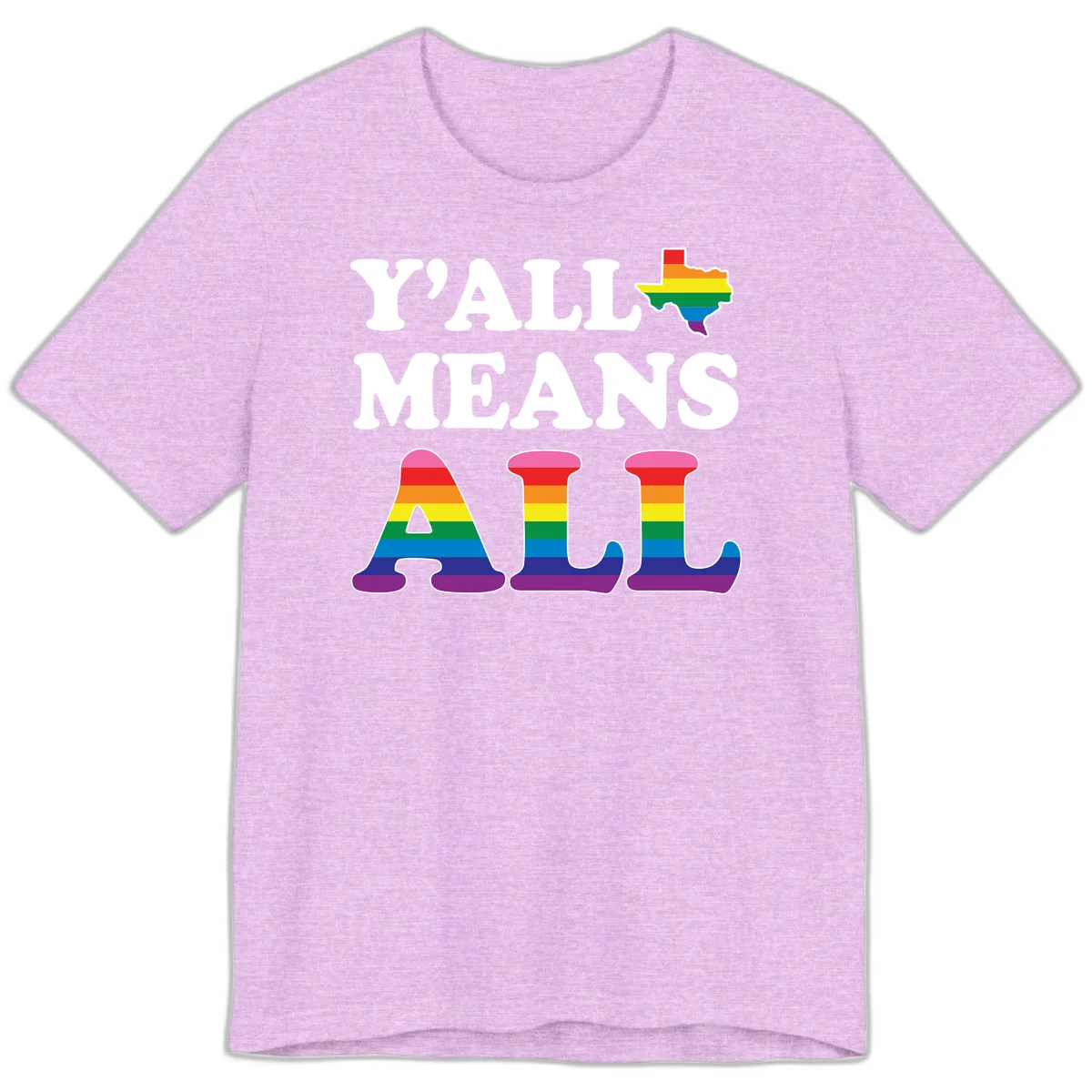 Y'ALL MEANS ALL design with rainbow pride flag colors on Texas map and letter shapes, celebrating LGBTQ+ inclusion in Heather Prism Lilac