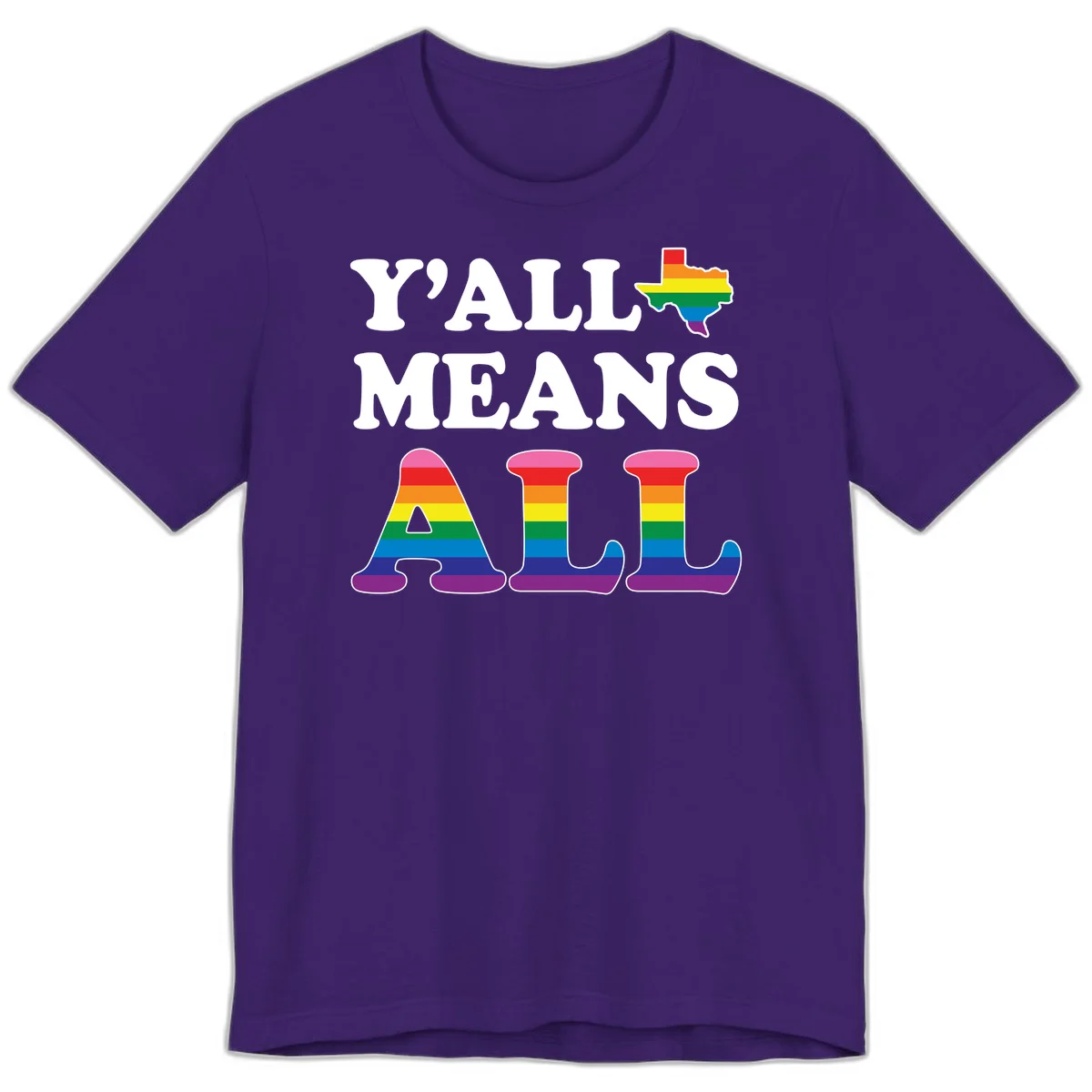 Y'ALL MEANS ALL design with rainbow pride flag colors on Texas map and letter shapes, celebrating LGBTQ+ inclusion in Team Purple