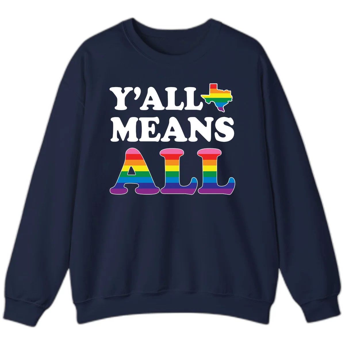 Y'ALL MEANS ALL design with rainbow pride flag colors on Texas map and letter shapes, celebrating LGBTQ+ inclusion in Navy
