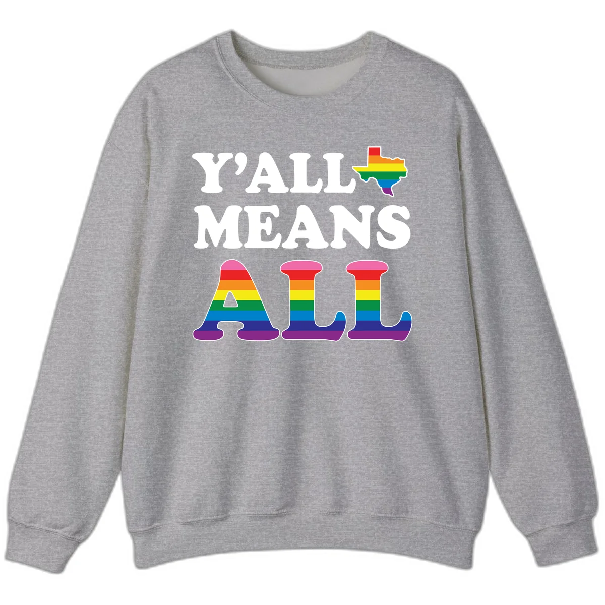 Y'ALL MEANS ALL design with rainbow pride flag colors on Texas map and letter shapes, celebrating LGBTQ+ inclusion in Sport Grey